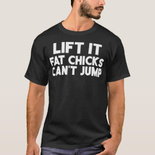 Diesel Truck Funny LIft It Fat Chicks Cant Jump T-Shirt