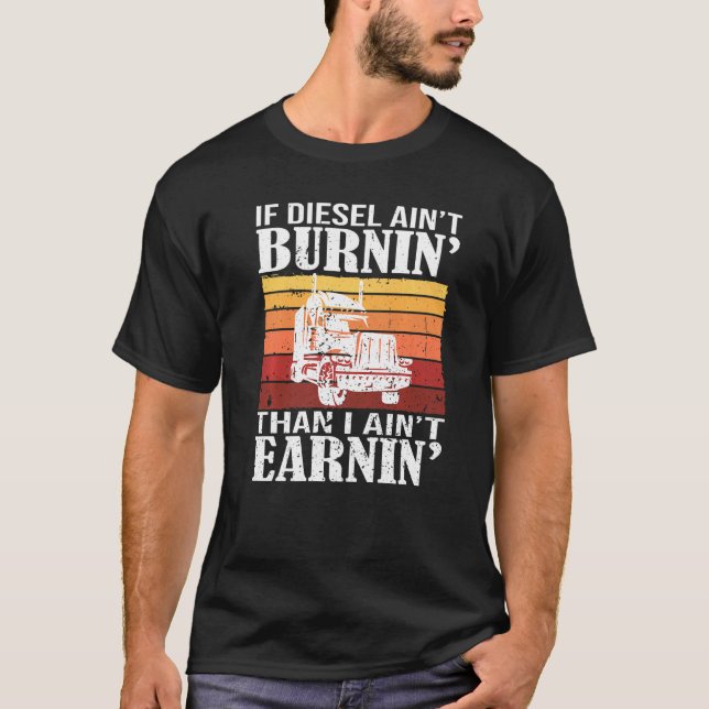 Diesel Trucker Big Rig Semi Trailer Truck Driver T-Shirt (Front)