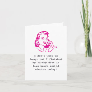 Diet Brag Joke "Just Because" Greeting Card