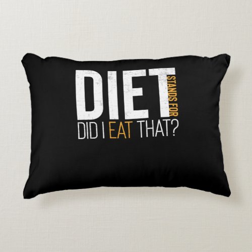 Diet Did I Eat That Funny Fitness Joke Accent Pillow