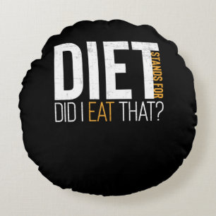 Diet Did I Eat That Funny Fitness Joke Round Pillow