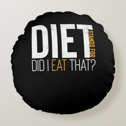 Diet Did I Eat That Funny Fitness Joke Round Pillow