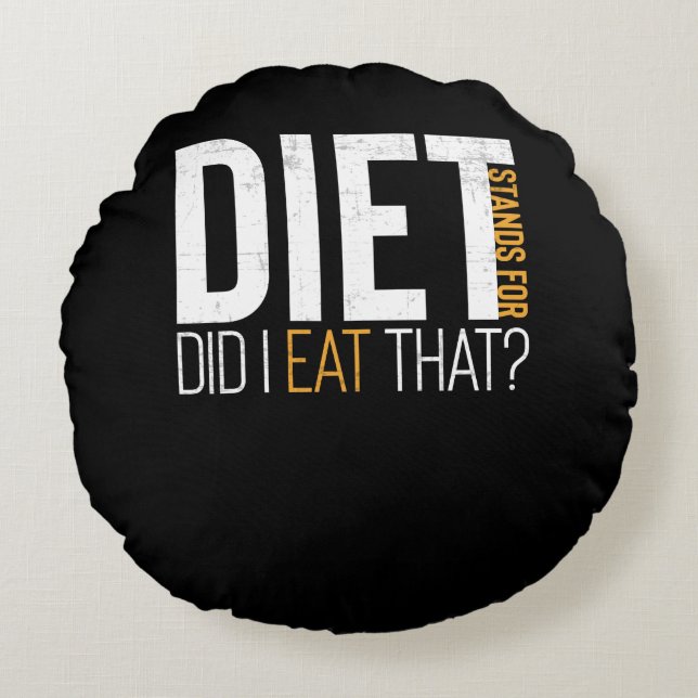 Diet Did I Eat That Funny Fitness Joke Round Pillow (Front)