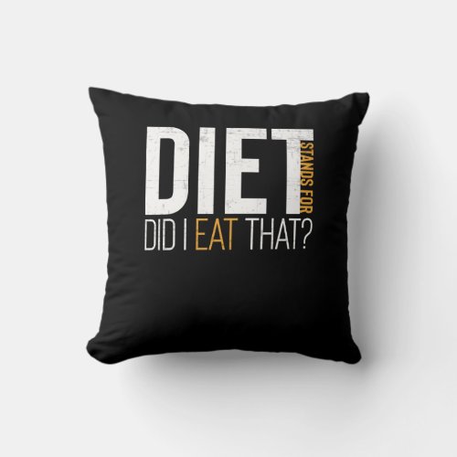 Diet Did I Eat That Funny Fitness Joke Throw Pillow