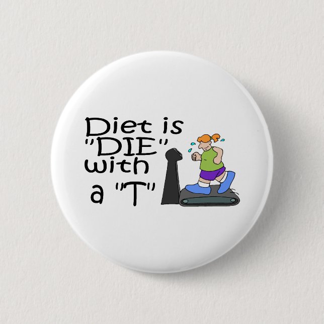 Diet Is Die With A T Button (Front)
