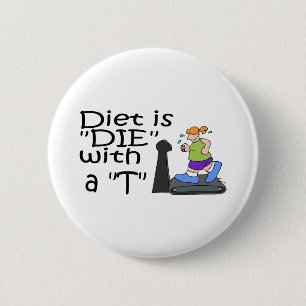Diet Is Die With A T Button