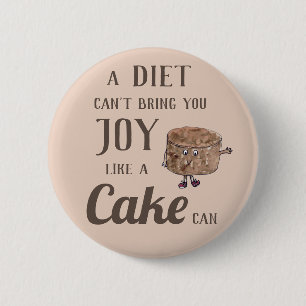Diet Joy or Chocolate Cake Funny Slogan Witty Button
