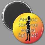 Diet Motivation Magnet, Are you sure you wanna eat Magnet