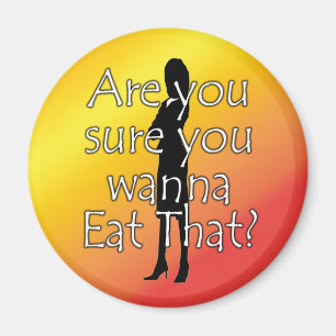Diet Motivation Magnet, Are you sure you wanna eat Magnet