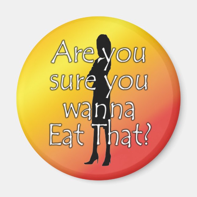 Diet Motivation Magnet, Are you sure you wanna eat Magnet (Front)