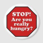 Diet Motivation Magnet, Stop Are you Really Hungry Magnet