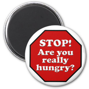 Diet Motivation Magnet, Stop Are you Really Hungry Magnet