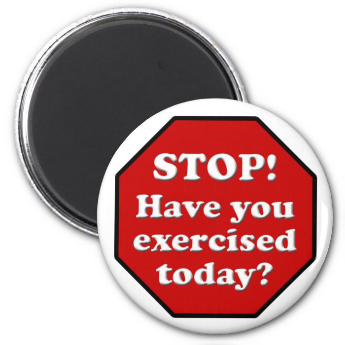 Diet Motivation Magnet, Stop Sign Exercised Today?