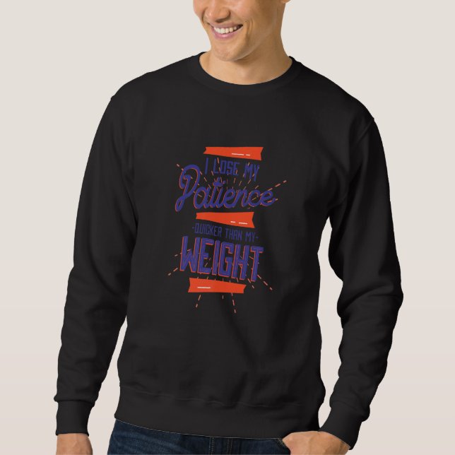 Diet Patience Weight Loss Comedy Apparel Sweatshirt (Front)
