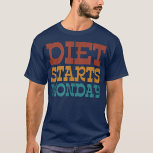 Diet Starts Monday T-Shirt