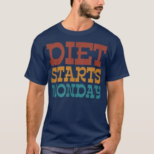 Diet Starts Monday  T_Shirt