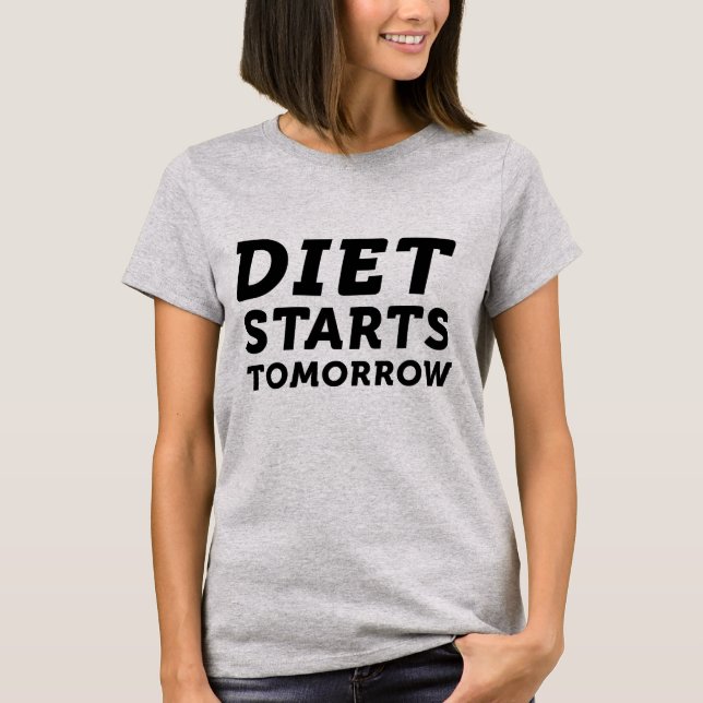 Diet Starts Tomorrow T-Shirt (Front)
