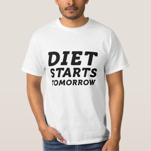 Diet Starts Tomorrow T_Shirt