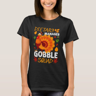 Dietary Manager Gobble Squad Turkey Thanksgiving F T-Shirt