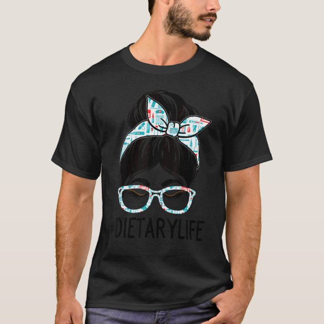 Dietary Week Appreciation Day Women Messy Bun For  T-Shirt (Front)