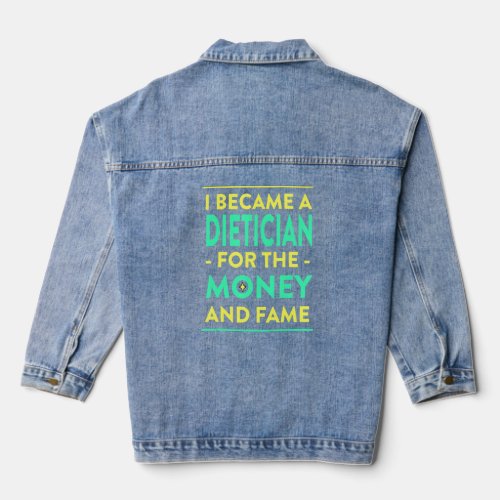 Dietician for the Money and Fame  Nutritionist Hum Denim Jacket
