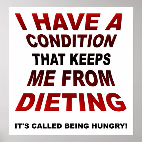 Dieting Condition Funny Poster
