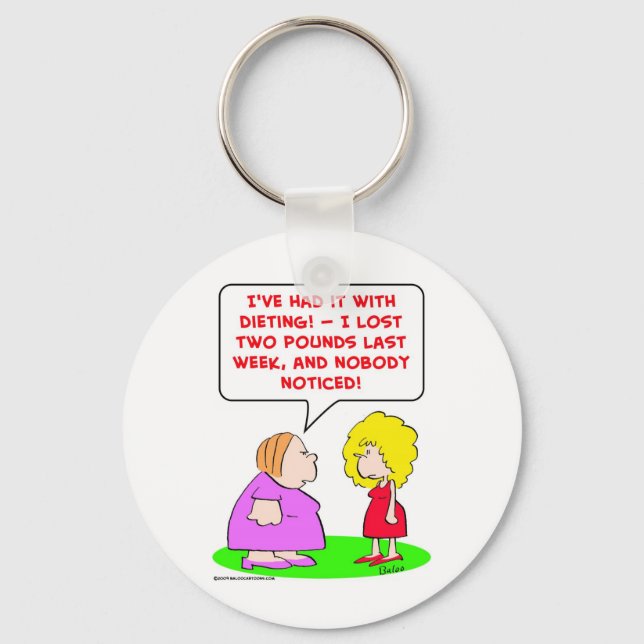 dieting, lost, two, pounds, nobody, noticed keychain (Front)