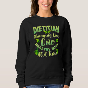 Dietitian Changing Lives One Healthy Meal At A Tim Sweatshirt