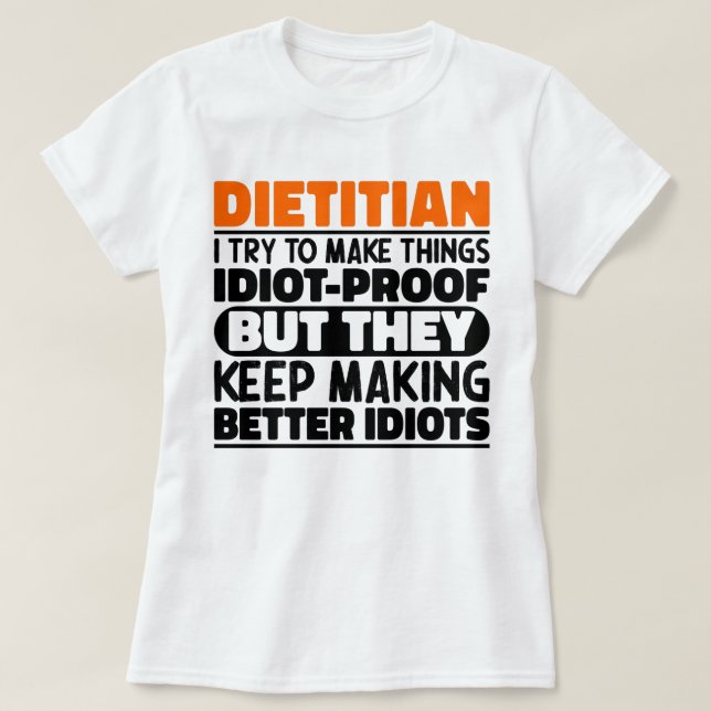 Dietitian I Try To Make Things Funny Sayings  T-Shirt (Design Front)