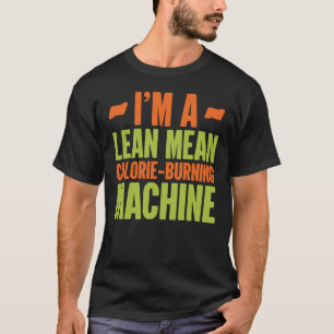 Dietitian Im a Lean Mean Calorie Burning Machine T-Shirt