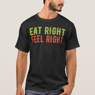 Dietitian Nutritionist Eat Right Feel Right T-Shirt
