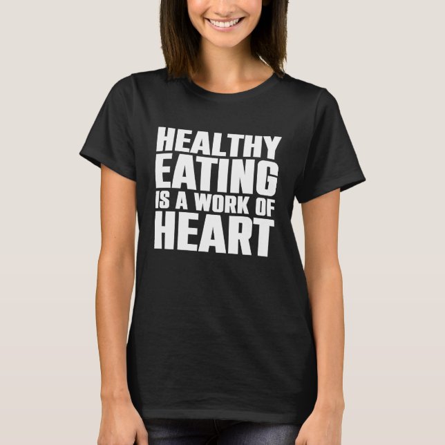 Dietitian Nutritionist Healthy Eating Is a Work of T-Shirt (Front)