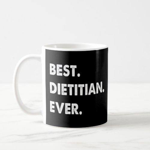 Dietitian Profession Best Dietitian Ever  Coffee Mug
