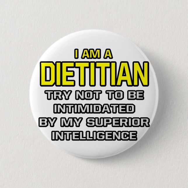 Dietitian...Superior Intelligence Button (Front)