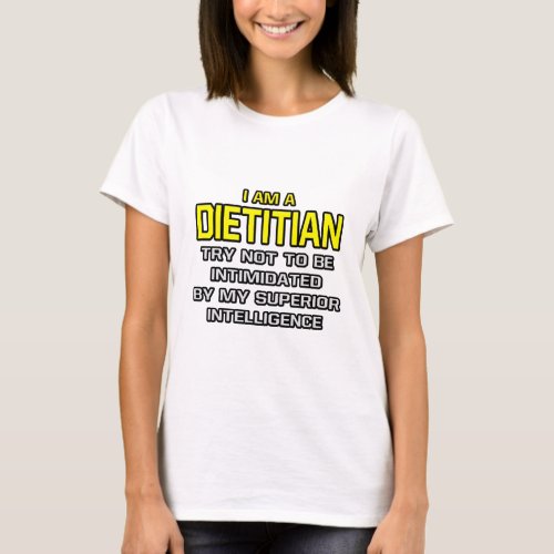 DietitianSuperior Intelligence T_Shirt