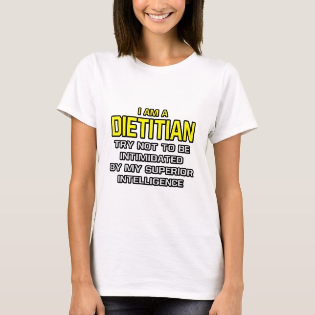 Dietitian...Superior Intelligence T-Shirt (Front)