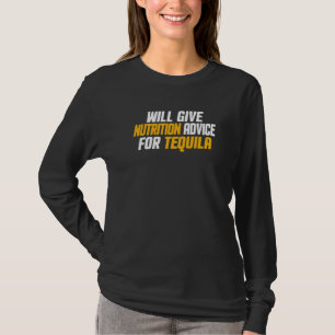 Dietitian Will Give Nutrition Advice For Tequila T-Shirt