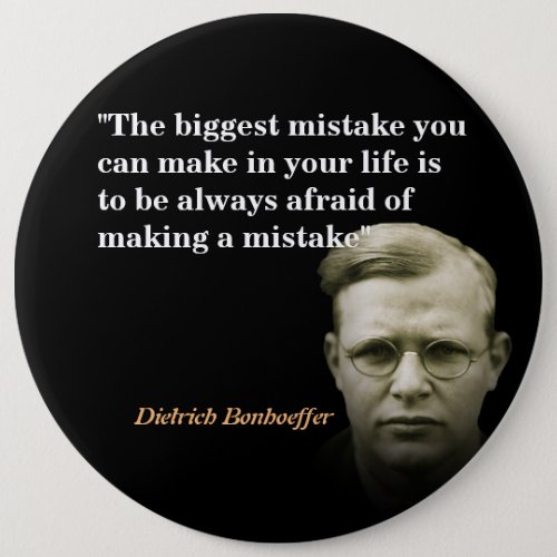 Dietrich Bonhoeffer Quote On The Biggest Mistake Button