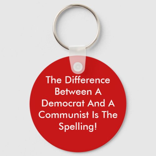 Difference Between A Democrat And A Communist Keychain
