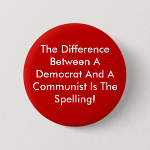 Difference Between A Democrat And A Communist Pinback Button