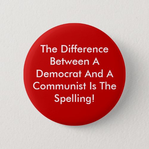 Difference Between A Democrat And A Communist Pinback Button