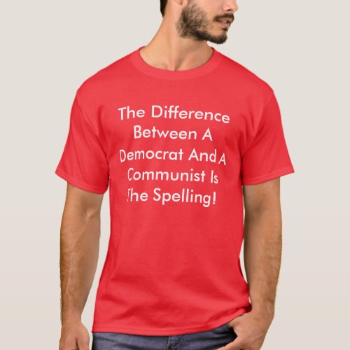 Difference Between A Democrat And A Communist T_Shirt
