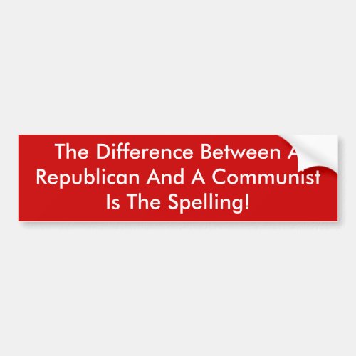 Difference Between A Republican And A Communist Bumper Sticker
