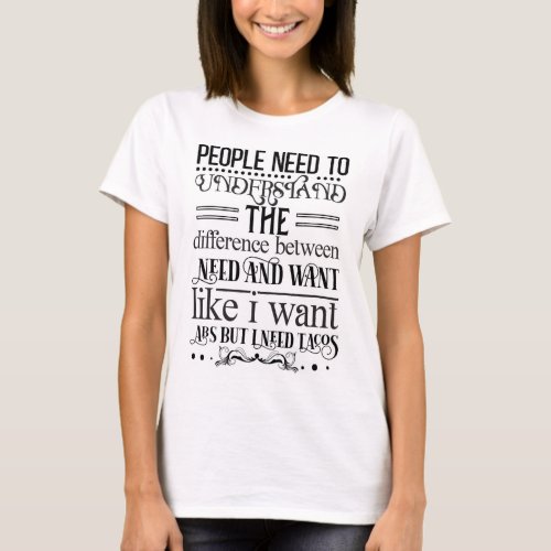 Difference Between Need and Want T_Shirt