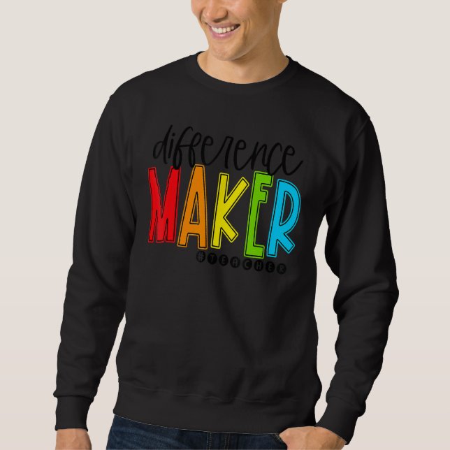 Difference Maker Teacher Back To School First Day  Sweatshirt (Front)