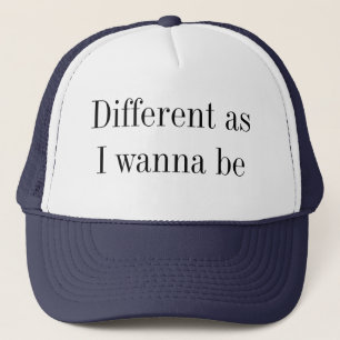 Different As I Wanna Be Quote Trucker Hat
