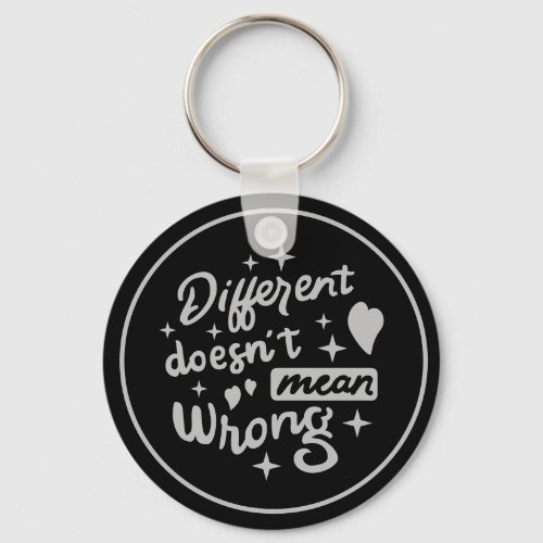 Different Doesnt Mean Wrong Keychain