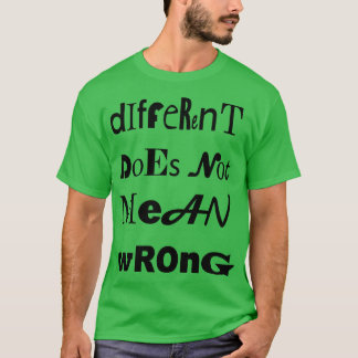 Different Doesnt Mean Wrong Unique Type T-Shirt