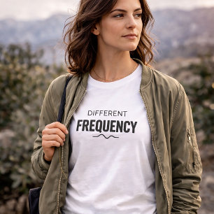 Different Frequency Minimalist Quote T-Shirt