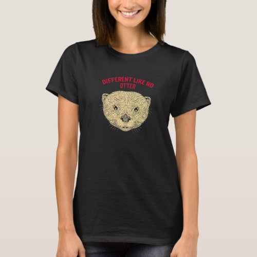 Different Like No Otter Funny Otter Lover Humor Se T_Shirt